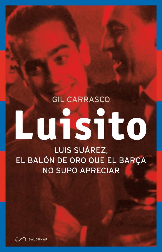 LUISITO. LUIS SUAREZ, EL BALON DE ORO QUE EL BARÇA | 9788494289644 | CARRASCO, GIL