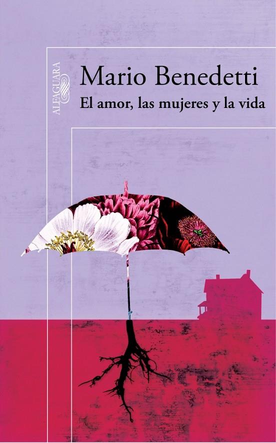 AMOR, LAS MUJERES Y LA VIDA, EL | 9788420482132 | BENEDETTI, MARIO