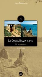 COSTA BRAVA A PIE, LA : 20 ITINERARIOS | 9788496754195 | LARA GARCIA, SERGI