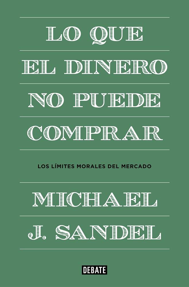 LO QUE EL DINERO NO PUEDE COMPRAR : LOS LIMITES MORALES DEL | 9788499922324 | SANDEL, MICHAEL J.