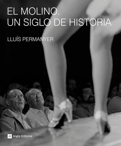 MOLINO, EL. UN SIGLO DE HISTORIA | 9788492758227 | PERMANYER, LLUIS