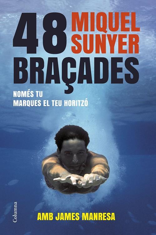 48 BRAÇADES. NOMES TU MARQUES EL TEU HORITZO | 9788466416412 | SUNYER, MIQUEL