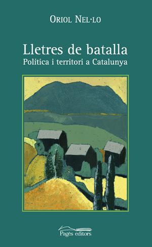 LLETRES DE BATALLA. POLITICA I TERRITORI A CATALUNYA | 9788497790666 | NEL.LO, ORIOL