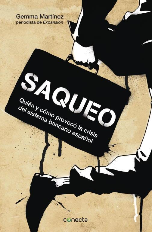 SAQUEO. QUIEN Y COMO PROVOCO LA CRISIS DEL SISTEMA BANCARIO | 9788415431459 | MARTINEZ, GEMMA