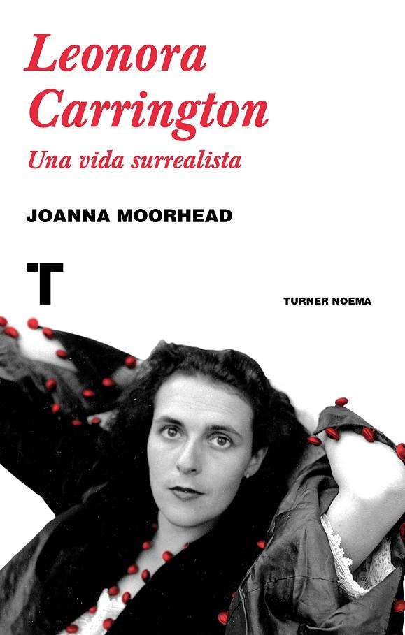 LEONORA CARRINGTON. UNA VIDA SURREALISTA | 9788416714216 | MOORHEAD, JOANNA