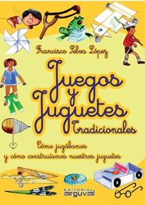 JUEGOS Y JUGUETES TRADICIONALES | 9788496912328 | SELVA LOPEZ, FRANCISCO