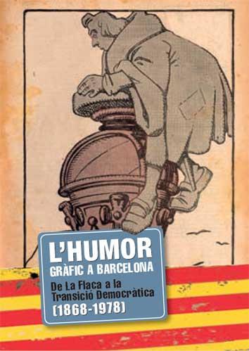 HUMOR GRAFIC A BARCELONA, L'. 175 ANYS DE TRADICIO HUMORISTICA CATALANA (1841-2016) | 9788416547005 | AAVV