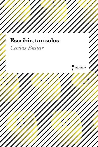 ESCRIBIR, TAN SOLOS | 9788494391392 | SKLIAR, CARLOS