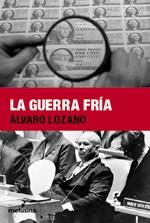 GUERRA FRIA, LA | 9788496614291 | LOZANO CUTANDA, ALVARO (1968- )