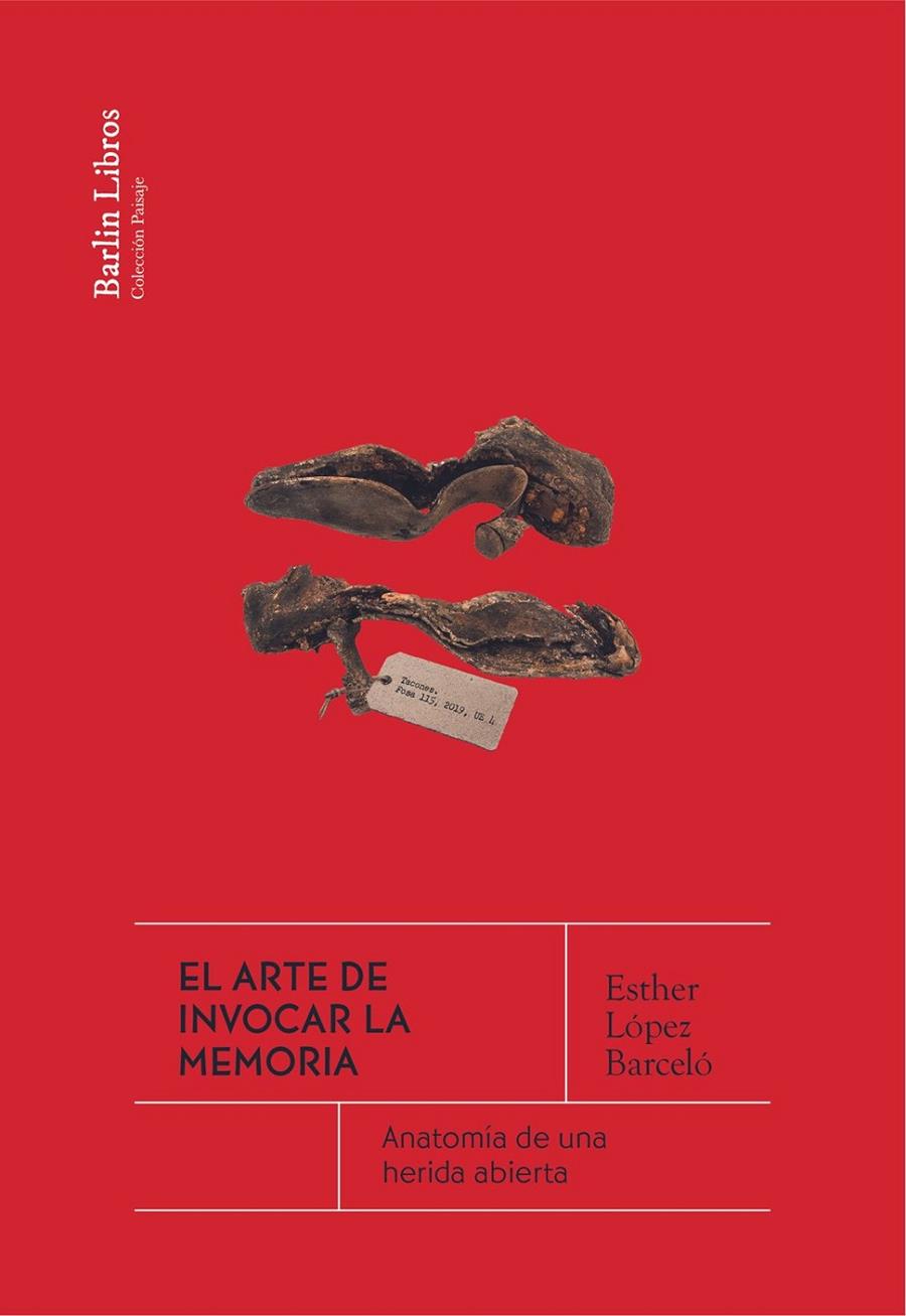 ARTE DE INVOCAR LA MEMORIA, EL  | 9788412803228 | LÓPEZ BARCELÓ, ESTHER