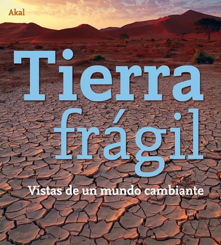 TIERRA FRAGIL. VISTAS DE UN MUNDO CAMBIANTE | 9788446027492 | VVAA