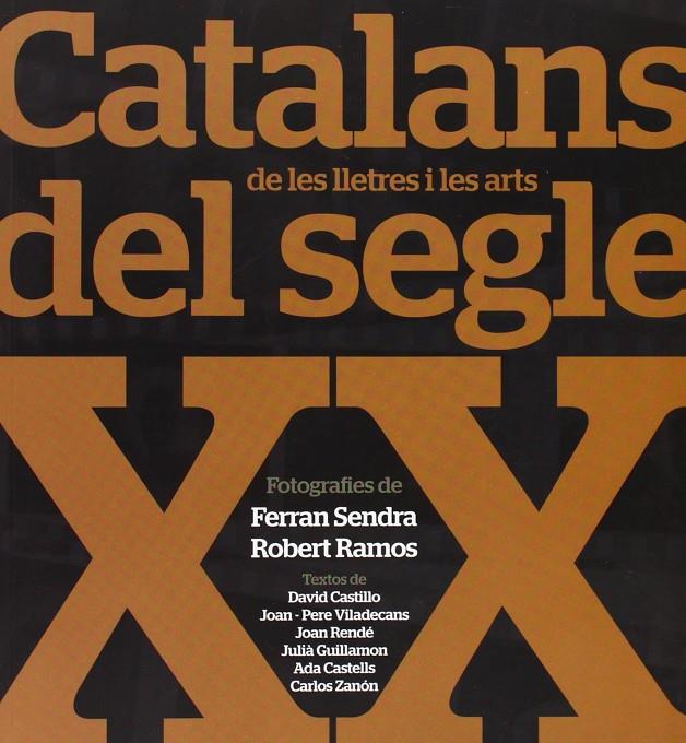 CATALANS DE LES LLETRES I LES ARTS DELS SEGLE XX. | 9788494109416 | SENDRA, FERRAN; RAMOS, ROBERT