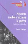 NOSOTRAS TAMBIEN HICIMOS LA GUERRA: DEFENSORAS Y SUBLEVADAS | 9788496495074 | DOMINGO, CARMEN