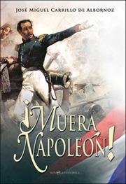 ¡MUERA NAPOLEON! | 9788497347242 | CARRILO DE ALBORNOZ, JOSE MIGUEL