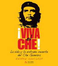 ¡VIVA EL CHE! LA VIDA Y LA EXTRAÑA MUERTE DEL CHE GUEVARA | 9788496107748 | SINCLAIR, ANDREW