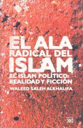 ALA RADICAL DEL ISLAM, EL. EL ISLAM POLITICO: REALIDAD Y FIC | 9788432312854 | SALEH ALKHALIFA, WALEED