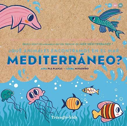 ¿QUÉ ANIMALES ENCONTRAMOS EN EL MAR MEDITERRÁNEO? (CAST/ANG/FR) | 9788484789987 | PLA PLANAS, AINA / MIYASIRO, LAURA