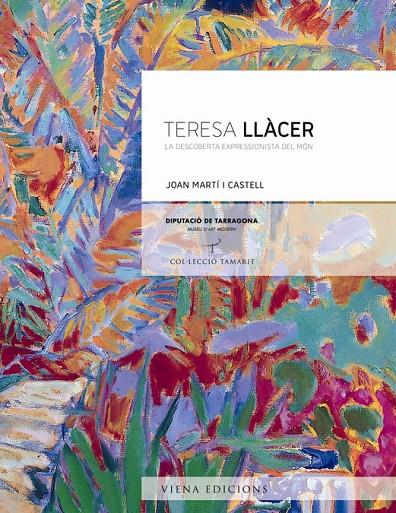 TERESA LLACER. LA DESCOBERTA EXPRESSIONISTA DEL MON | 9788483307038 | MARTI I CASTELL, JOAN