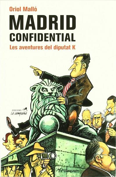 MADRID CONFIDENTIAL, LES AVENTURES DEL DIPUTAT K | 9788495616425 | MALLÓ, ORIOL