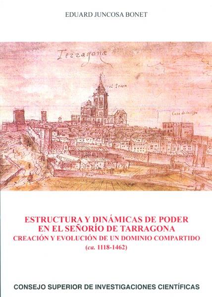 ESTRUCTURA Y DINAMICAS DE PODER EN EL SEÑORIO DE TARRAGONA | 9788400100353 | JUNCOSA BONET, EDUARD