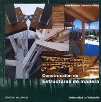 CONSTRUCCION DE ESTRUCTURAS DE MADERA | 9788484485308 | BASTERRA OTERO, LUIS-ALFONSO