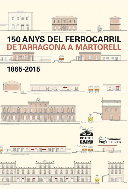 150 ANYS DEL FERROCARRIL DE TARRAGONA A MARTORELL 1865-2015 | 9788499755984 | AAVV