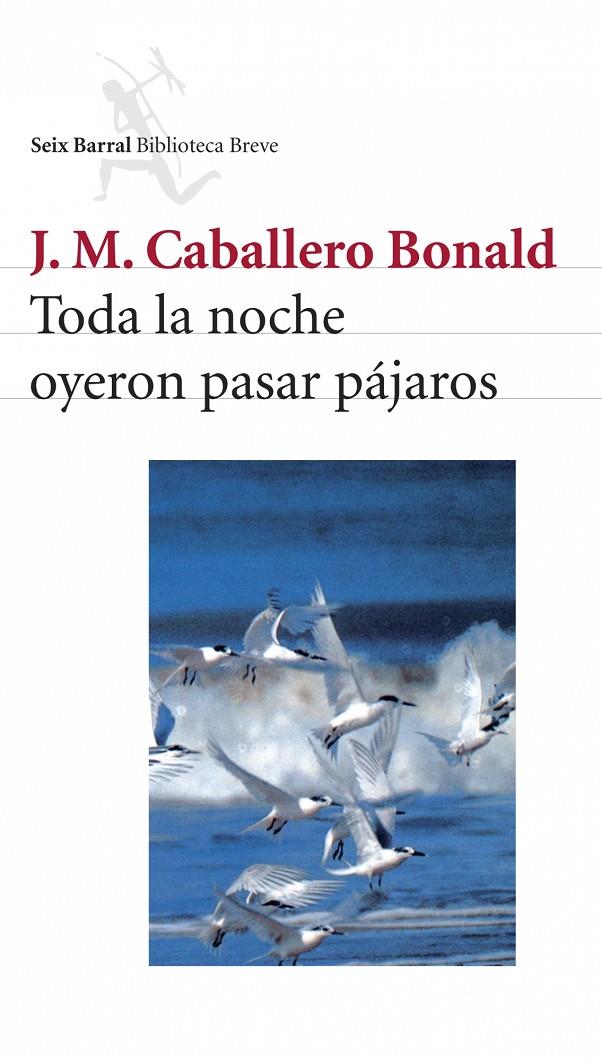 TODA LA NOCHE OYERON PASAR PAJAROS | 9788432212246 | CABALLERO BONALD, J.M.