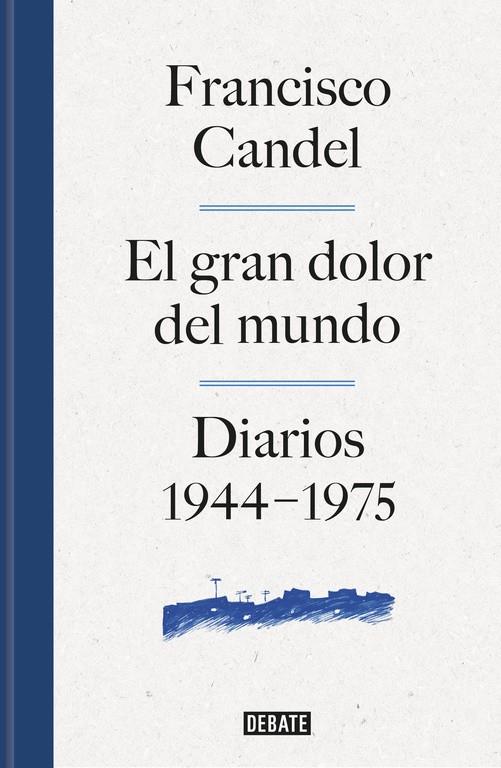 GRAN DOLOR DEL MUNDO, EL. DIARIOS 1944-1975.  | 9788499926506 | CANDEL, FRANCISCO