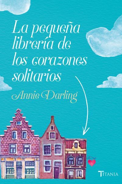 PEQUEÑA LIBRERIA DE LOS CORAZONES SOLITARIOS, LA | 9788416327522 | DARLING, ANNIE