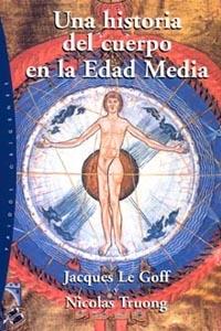 HISTORIA DEL CUERPO EN LA EDAD MEDIA | 9788449317279 | LE GOFF, JACQUES/TRUONG, NICOLAS