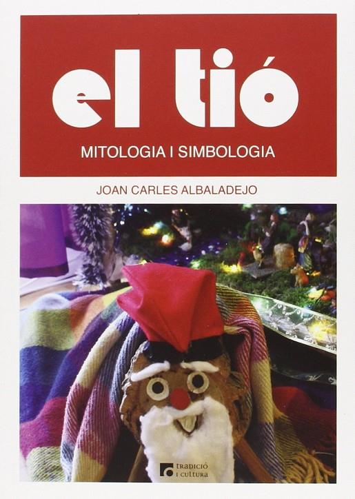 TIO, EL : MITOLOGIA I SIMBOLOGIA | 9788416229109 | ALBALADEJO, JOAN CARLES