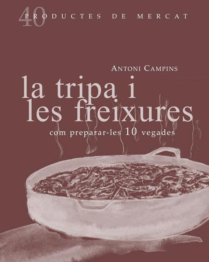 TRIPA I LAS FREIXURES, LA. COM PREPARAR-LES 10 VEGADES | 9788492607877 | CAMPINS, ANTONI