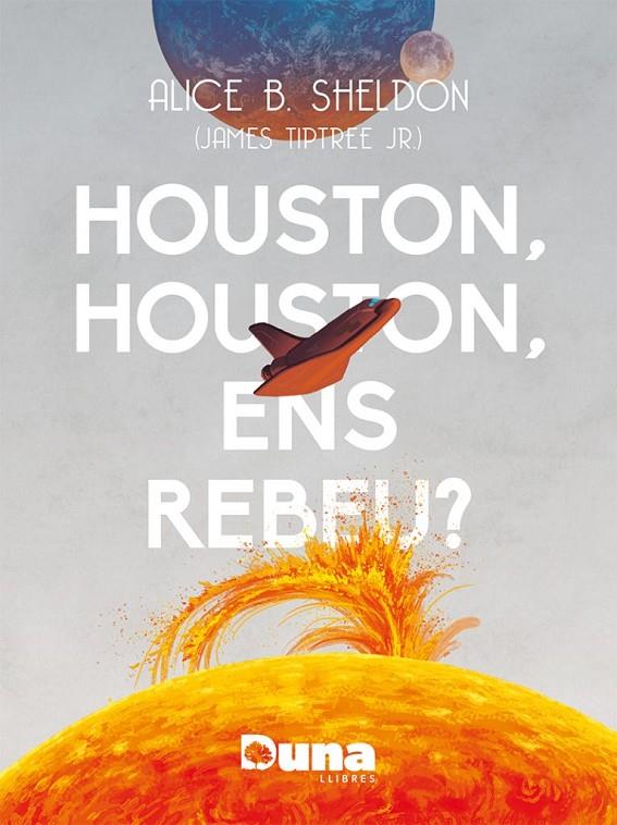 HOUSTON, HOUSTON ENS REBEU? | 9788412838558 | B. SHELDON, ALICE / TIPTREE JR., JAMES