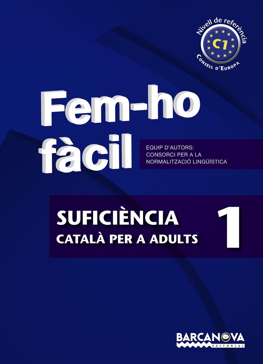 FEM-HO FACIL. SUFICIENCIA 1. CATALA PER A ADULTS. C1 | 9788448928520 | CONSORCI PER A LA NORMALITZACIO LINGÜISTICA