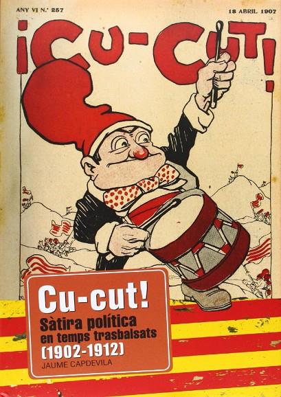 CU-CUT! SATIRA POLITICA EN TEMPS TRASBALSATS (1902-1912) | 9788415232193 | CAPDEVILA, JAUME