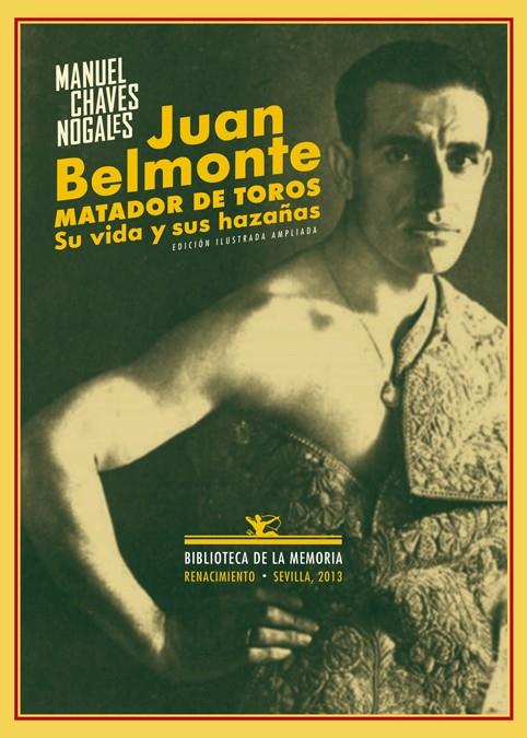 JUAN BELMONTE, MATADOR DE TOROS : SU VIDA Y SUS HAZAÑAS | 9788484728269 | CHAVES NOGALES, MANUEL