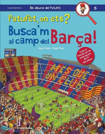 PATUFET, ON ETS? BUSCA'M AL CAMP DEL BARÇA! | 9788490347669 | PRADES, HUGO; ROIG, ROGER