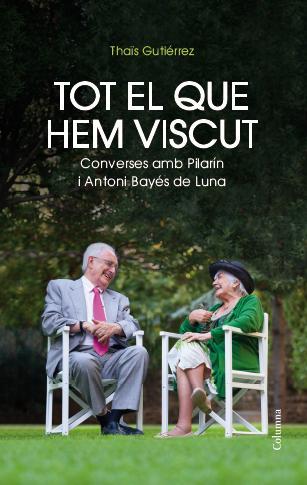 TOT EL QUE HEM VISCUT : CONVERSES D'ANTONI BAYES I PILARIN B | 9788466417495 | GUTIERREZ, THAÏS