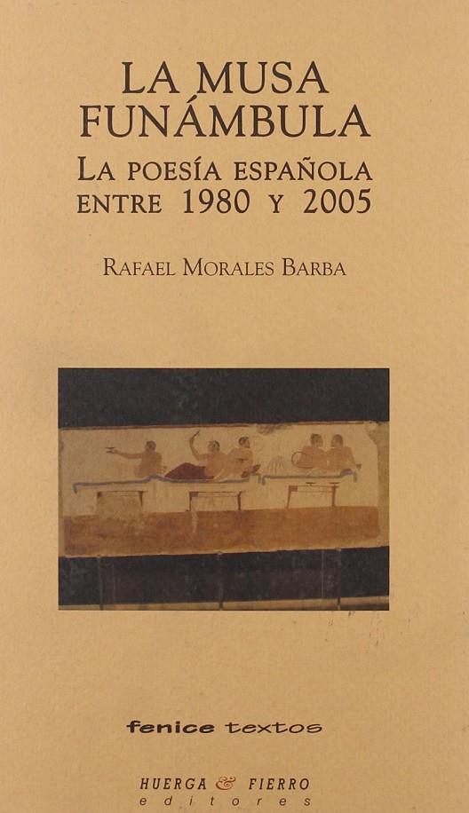 MUSA FUNAMBULA, LA. LA POESIA ESPAÑOLA ENTRE 1980 Y 2005 | 9788483746820 | MORALES BARBA, RAFAEL