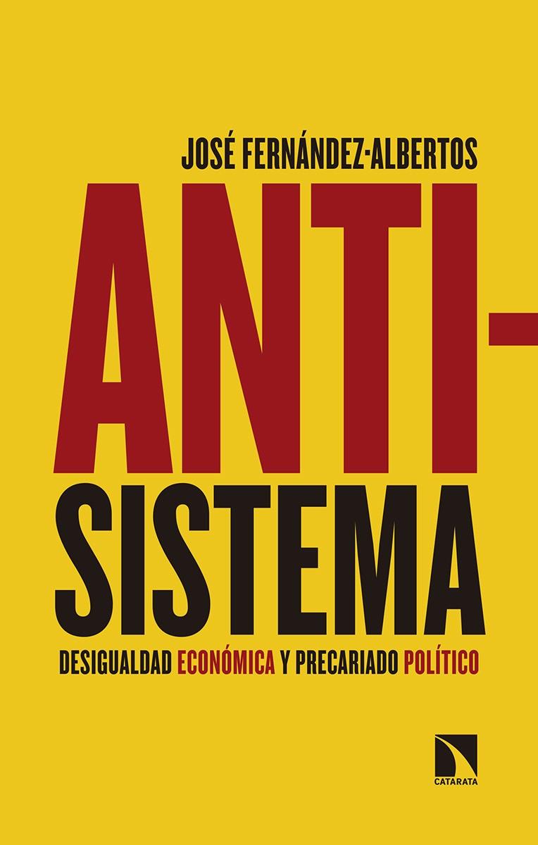 ANTISISTEMA : DESIGUALDAD ECONOMICA Y PRECARIADO POLITICO | 9788490974759 | FERNANDEZ-ALBERTOS, JOSE