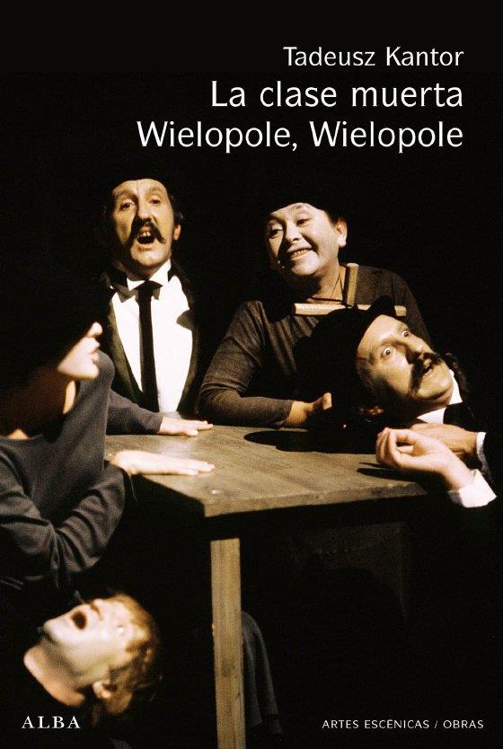 CLASE MUERTA, LA. WIELOPOLE, WIELOPOLE | 9788484285625 | KANTOR, TADEUSZ