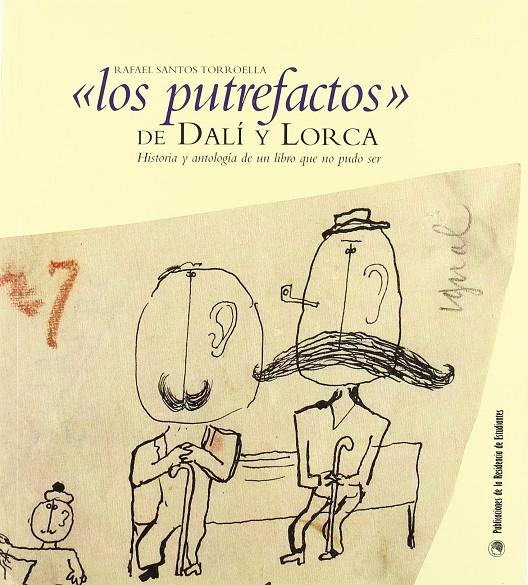 PUTREFACTOS DE DALÍ Y LORCA, LOS, HISTORIA Y ANTOLOGÍA DE UN | 9788495078841 | SANTOS TORROELLA, RAFAEL