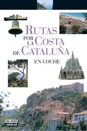 RUTAS POR LA COSTA DE CATALUÑA EN COCHE | 9788403503656 | AAVV