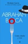 ABRAHAM BOCA. COMER, CHARLAR Y VIVIR. | 9788497343947 | GARCIA, ABRAHAM