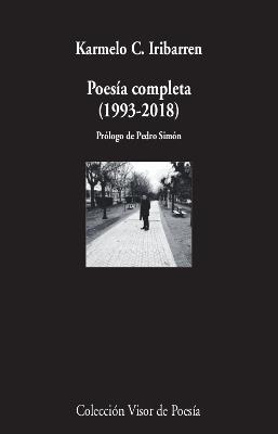 POESIA COMPLETA (1993-2018) | 9788498953602 | IRIBARREN, KARMELO C.