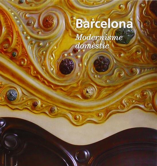 BARCELONA. MODERNISME DOMESTIC (CAT/ESP/ANG) | 9788498504071 | BANCELLS, CONSOL