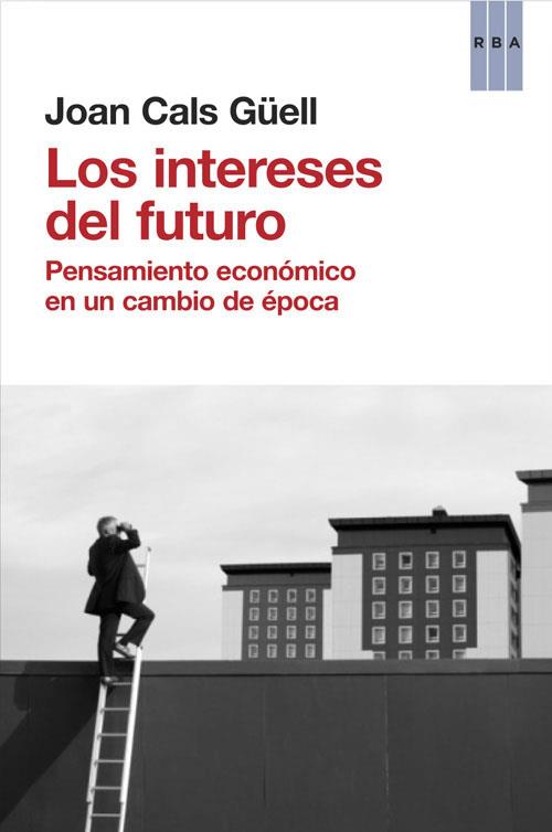 INTERESES DEL FUTURO, LOS | 9788490560044 | CALS GUELL, JOAN