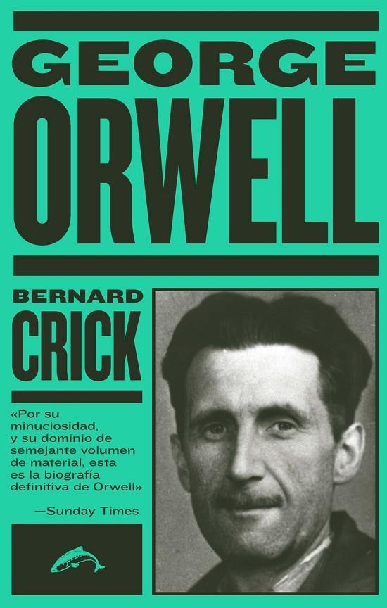 GEORGE ORWELL. LA BIOGRAFIA | 9788412032253 | CRICK, BERNARD