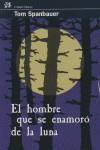 HOMBRE QUE SE ENAMORO DE LA LUNA, EL | 9788476697979 | SPANBAUER, TOM