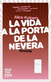 VIDA A LA PORTA DE LA NEVERA, LA | 9788496767577 | KUIPERS, ALICE